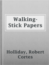 Cover image for Walking-Stick Papers